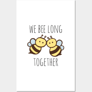 We Bee Long Together Posters and Art